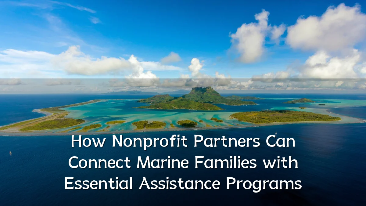 How Nonprofit Partners Can Connect Marine Families with Essential Assistance Programs