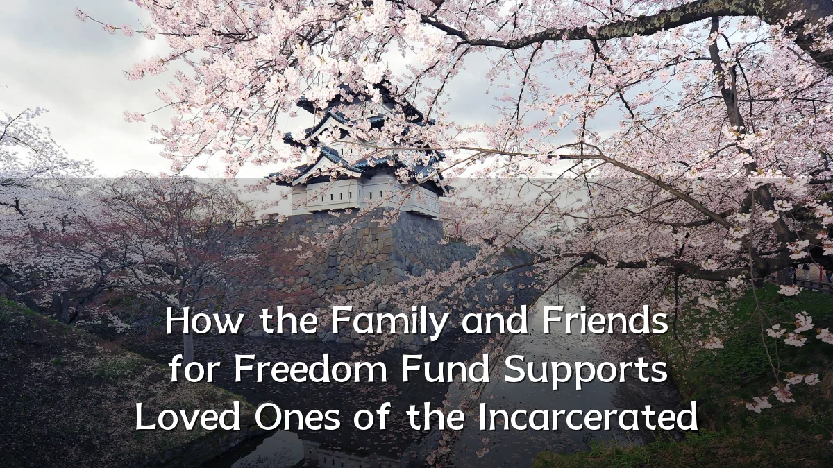How the Family and Friends for Freedom Fund Supports Loved Ones of the Incarcerated