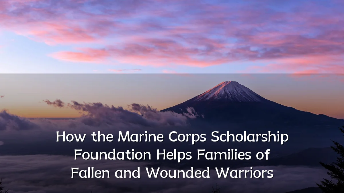 How the Marine Corps Scholarship Foundation Helps Families of Fallen and Wounded Warriors