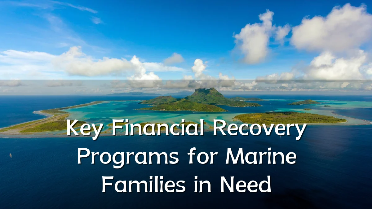 Key Financial Recovery Programs for Marine Families in Need