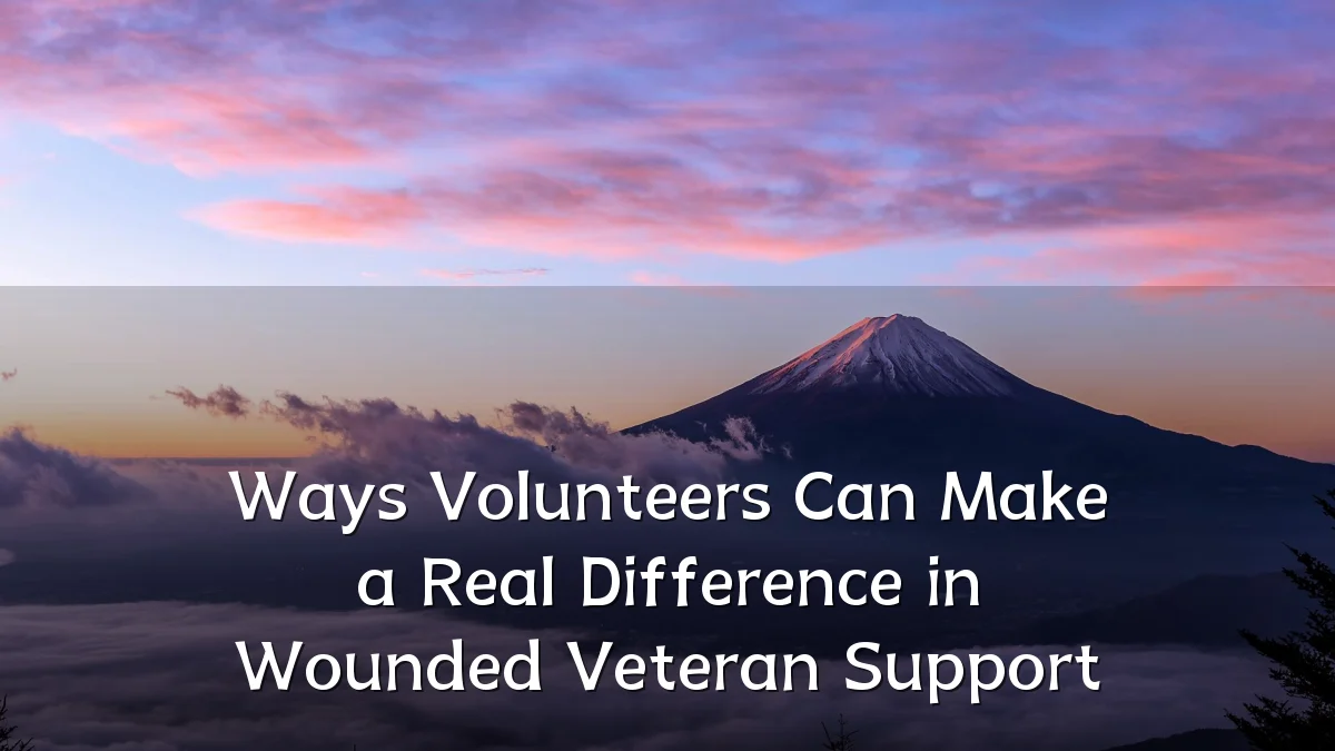 Ways Volunteers Can Make a Real Difference in Wounded Veteran Support