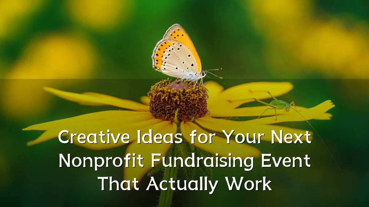 Creative Ideas for Your Next Nonprofit Fundraising Event That Actually Work
