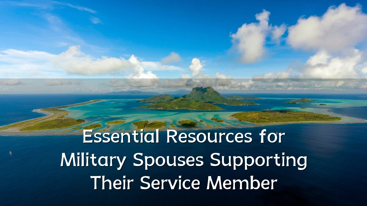 Essential Resources for Military Spouses Supporting Their Service Member