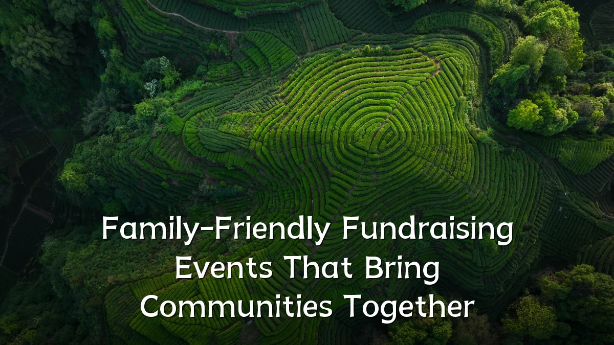 Family-Friendly Fundraising Events That Bring Communities Together