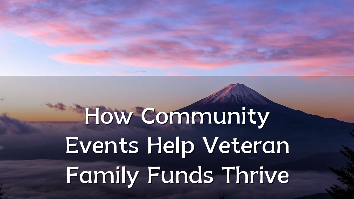 How Community Events Help Veteran Family Funds Thrive