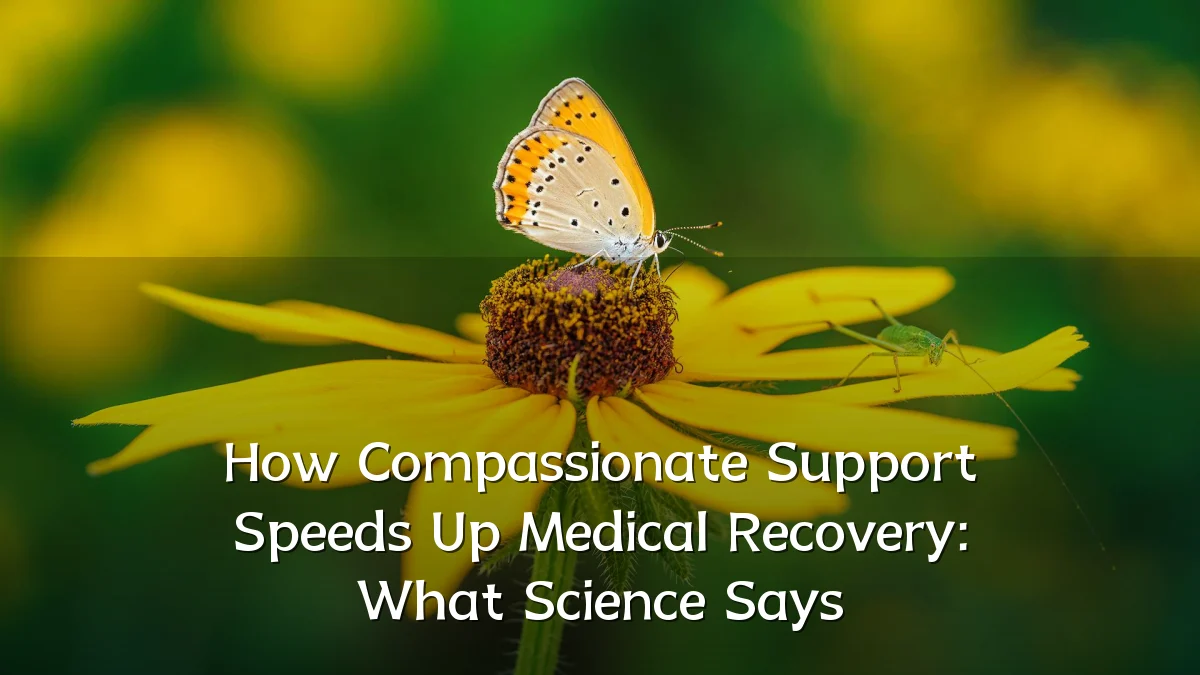 How Compassionate Support Speeds Up Medical Recovery: What Science Says