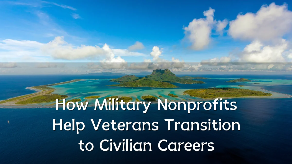 How Military Nonprofits Help Veterans Transition to Civilian Careers
