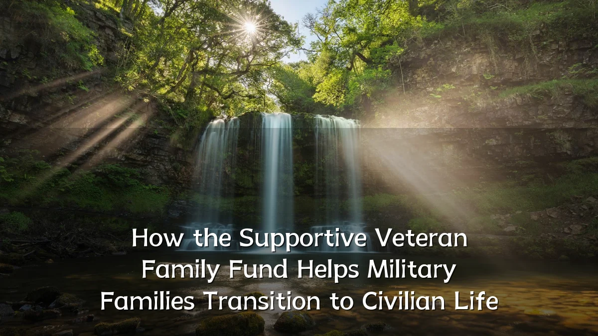 How the Supportive Veteran Family Fund Helps Military Families Transition to Civilian Life