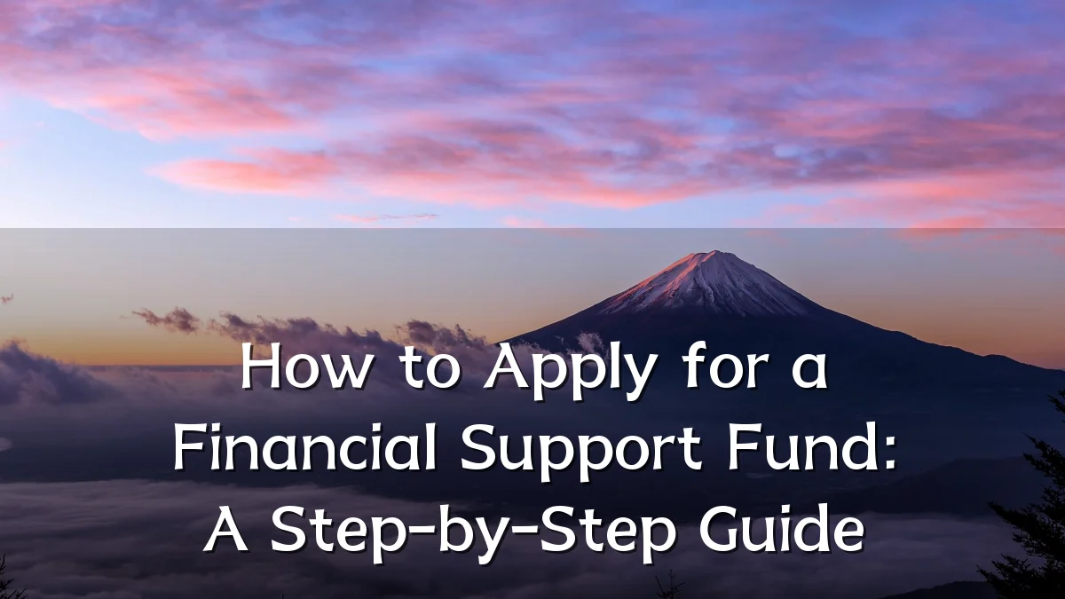 How to Apply for a Financial Support Fund: A Step-by-Step Guide