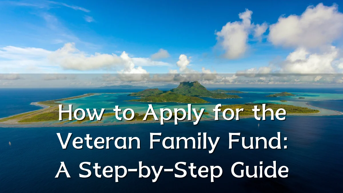 How to Apply for the Veteran Family Fund: A Step-by-Step Guide