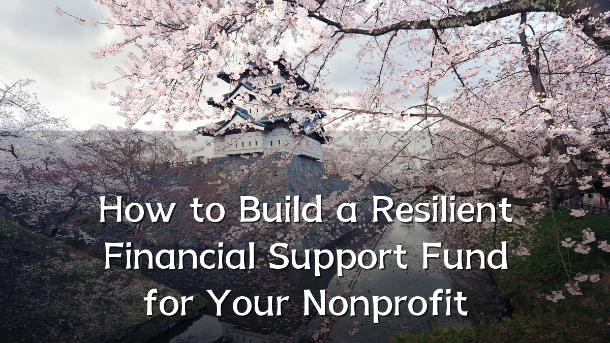 How to Build a Resilient Financial Support Fund for Your Nonprofit