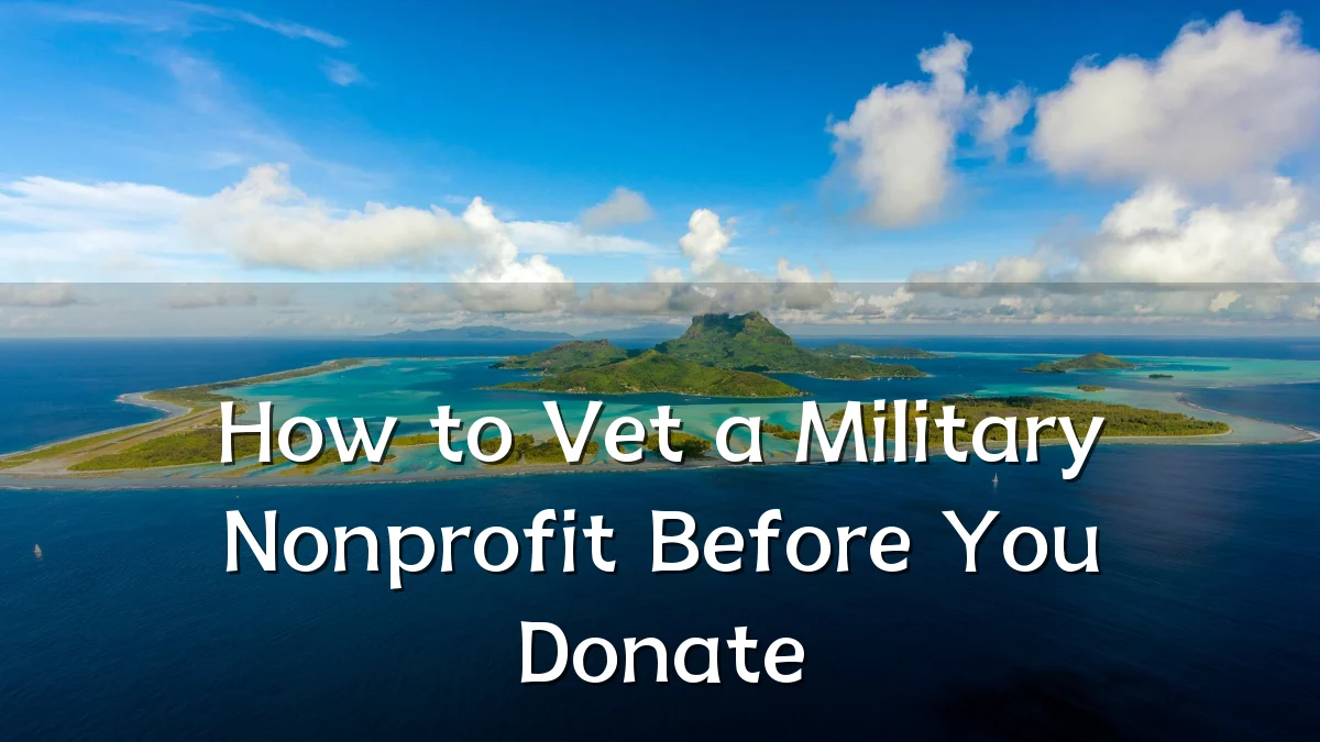 How to Vet a Military Nonprofit Before You Donate