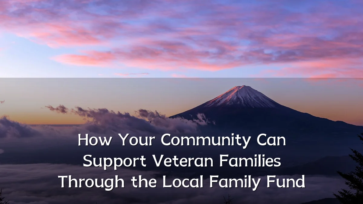 How Your Community Can Support Veteran Families Through the Local Family Fund