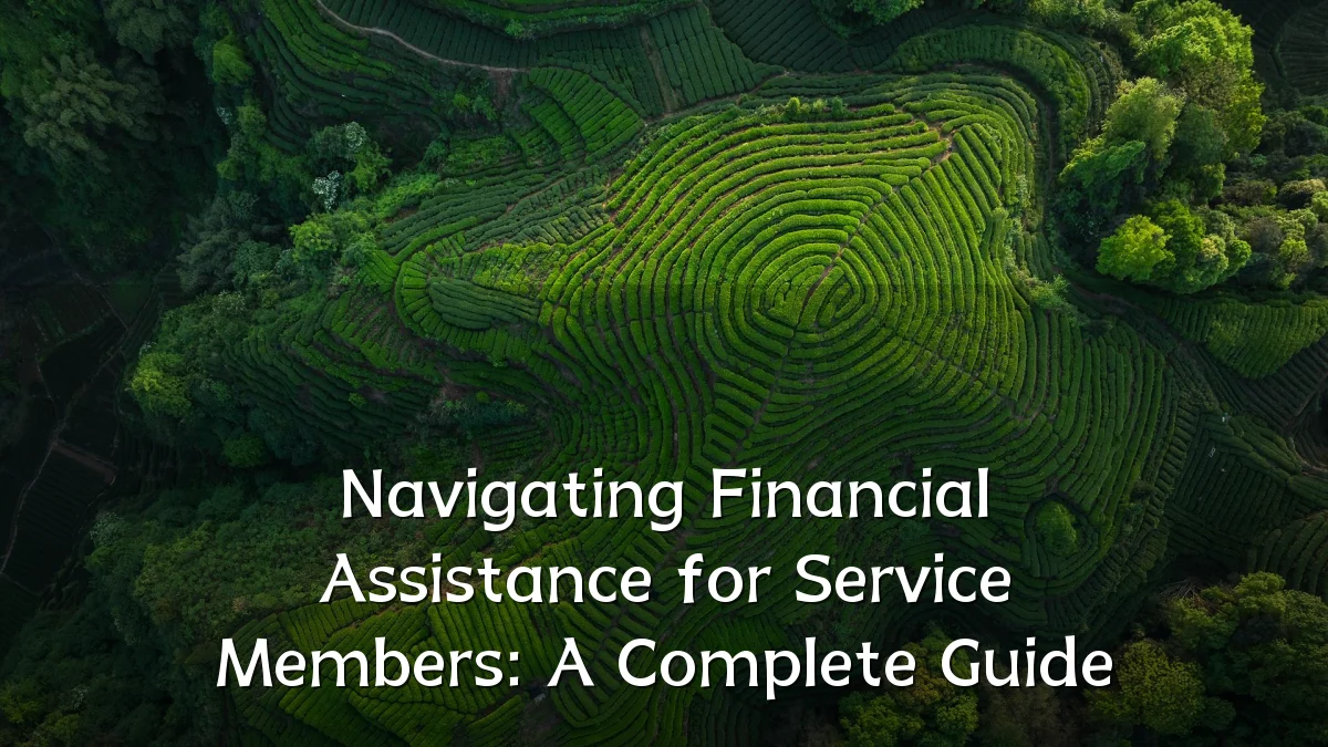 Navigating Financial Assistance for Service Members: A Complete Guide