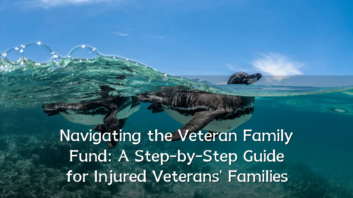 Navigating the Veteran Family Fund: A Step-by-Step Guide for Injured Veterans' Families
