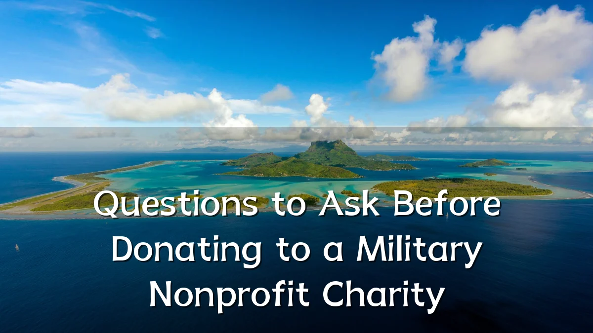 Questions to Ask Before Donating to a Military Nonprofit Charity