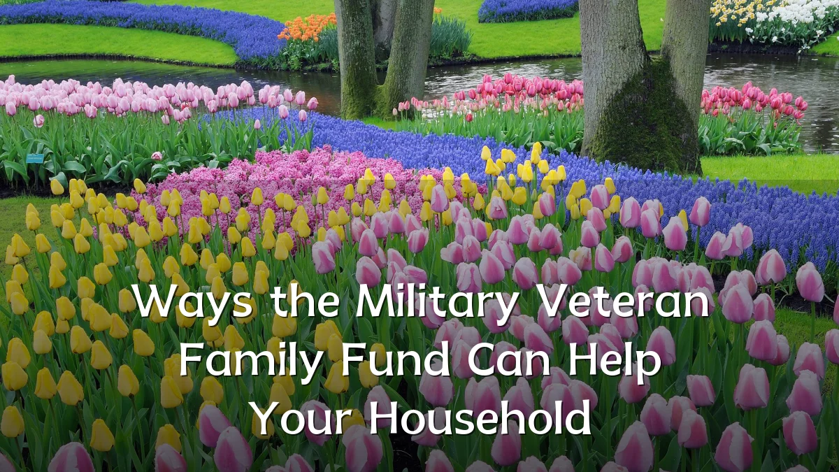 Ways the Military Veteran Family Fund Can Help Your Household