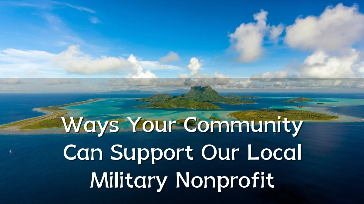 Ways Your Community Can Support Our Local Military Nonprofit